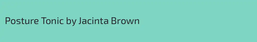 Posture Tonic by Jacinta Brown